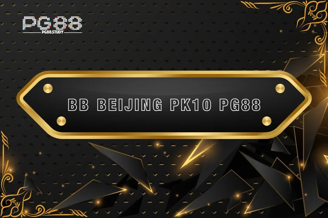 BB BEIJING PK10 là một tựa game xổ số đáng trải nghiệm